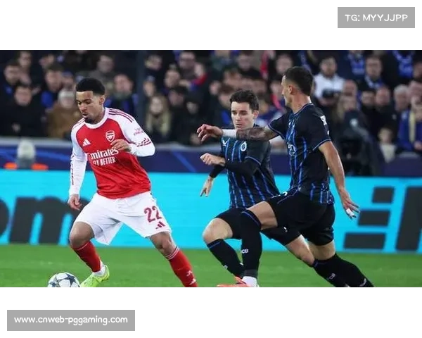 阿森纳客场挑战布鲁日，枪手冲击六连胜领跑积分榜